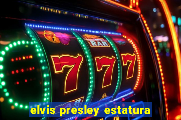 elvis presley estatura